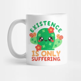 Existence is only suffering Mug